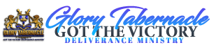 Glory Tabernacle Got the Victory Deliverance Ministry | Logo